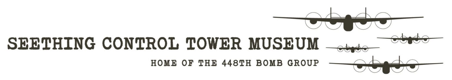 Seething Control Tower Seething Control Tower Museum – Home of the of the 448th Bomb Group